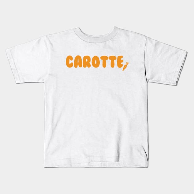 Carotte - for carrot lovers and francophiles Kids T-Shirt by Babush-kat